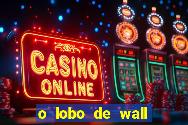 o lobo de wall street online